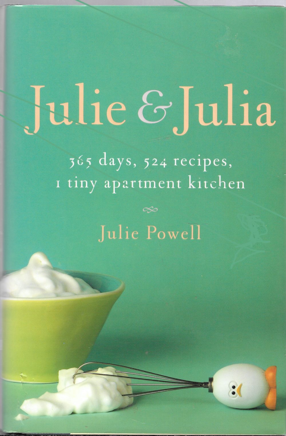 Julie Julia My Year Of Cooking Dangerously By Julie Powell 