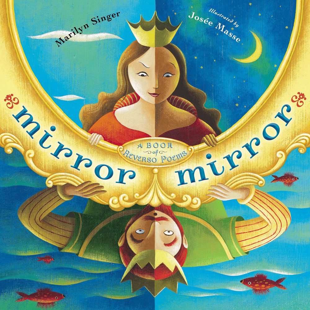 Mirror Mirror A Book of Reversible Verse by Marilyn Singer and Josee