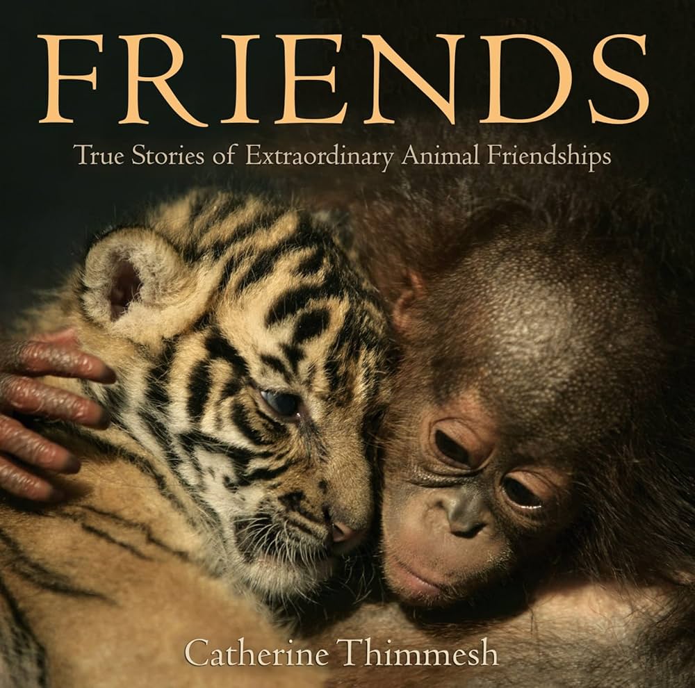 friends true stories of extraordinary animal friendships