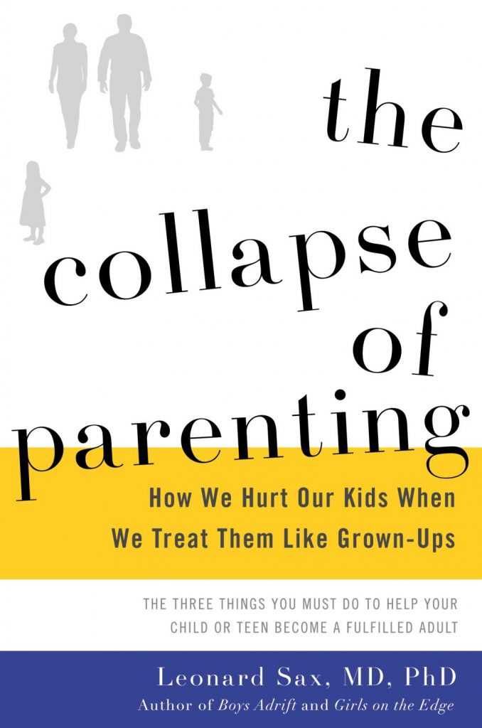 The Collapse of Parenting: How We Hurt Our Kids When We ...