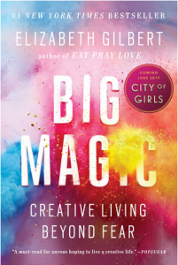 Big Magic by Elizabeth Gilbert